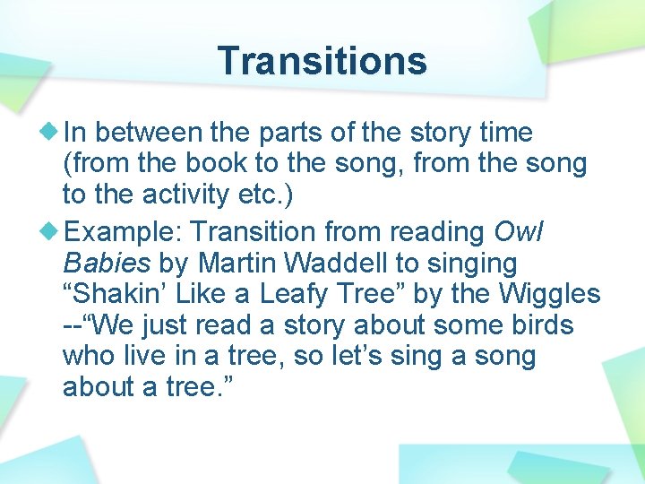 Transitions In between the parts of the story time (from the book to the