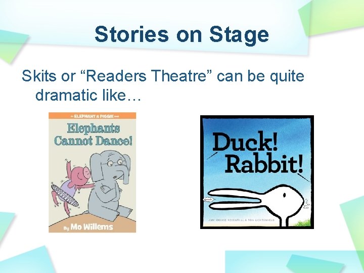 Stories on Stage Skits or “Readers Theatre” can be quite dramatic like… 