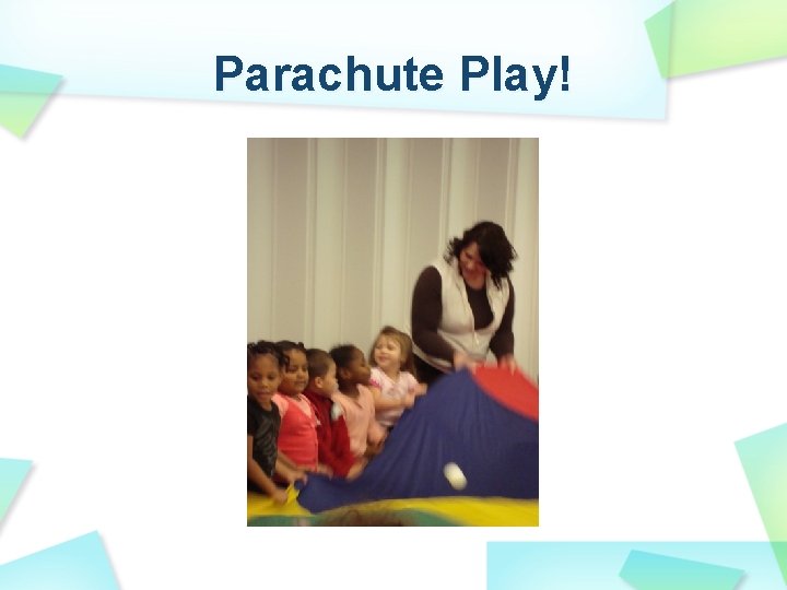 Parachute Play! 
