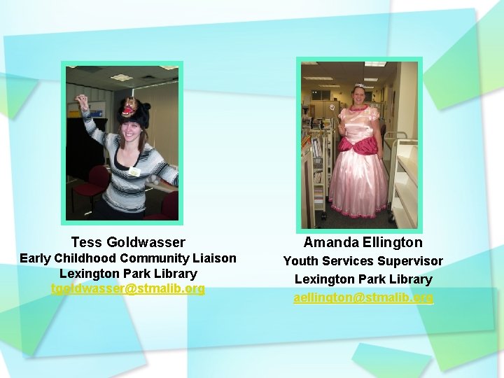 Tess Goldwasser Amanda Ellington Early Childhood Community Liaison Lexington Park Library tgoldwasser@stmalib. org Youth