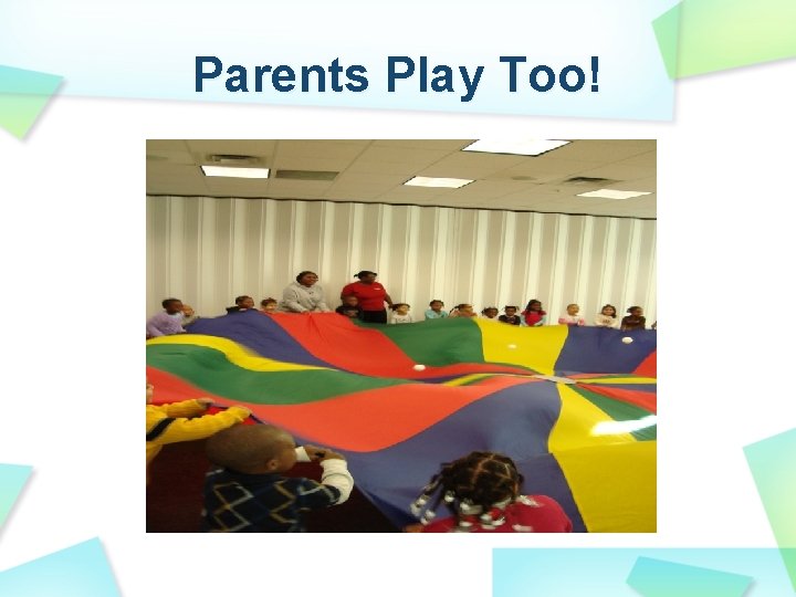 Parents Play Too! 