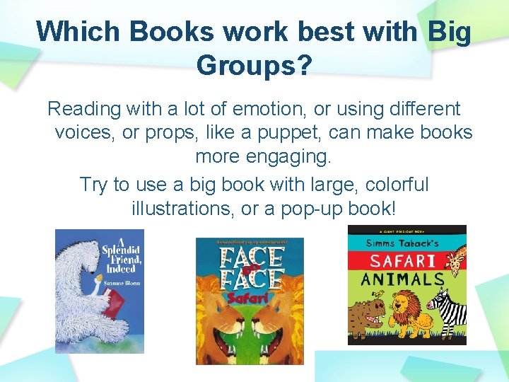 Which Books work best with Big Groups? Reading with a lot of emotion, or