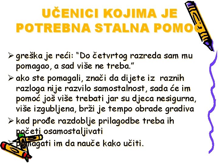 UČENICI KOJIMA JE POTREBNA STALNA POMOĆ Ø greška je reći: “Do četvrtog razreda sam