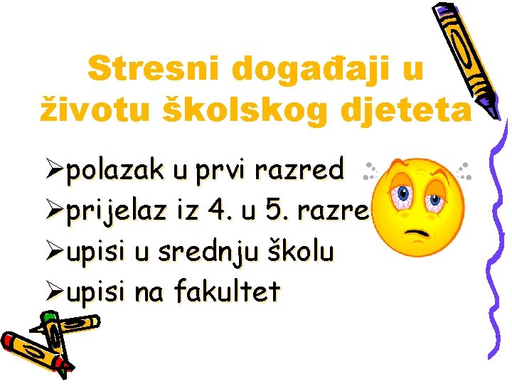 Stresni događaji u životu školskog djeteta Øpolazak u prvi razred Øprijelaz iz 4. u