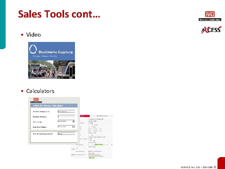 Sales Tools cont… • Video • Calculators ASMi-52 L Ver. 2. 01 – 2010