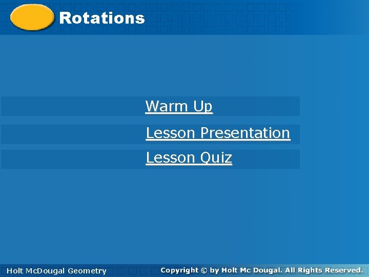 Rotations Warm Up Lesson Presentation Lesson Quiz Holt. Mc. Dougal Geometry Holt 