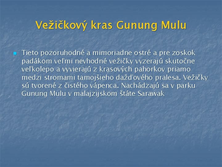 Vežičkový kras Gunung Mulu n Tieto pozoruhodné a mimoriadne ostré a pre zoskok padákom Vežičkový kras Gunung Mulu n Tieto pozoruhodné a mimoriadne ostré a pre zoskok padákom