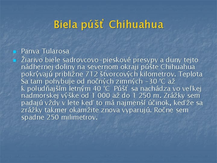 Biela púšť Chihuahua n n Panva Tularosa Žiarivo biele sadrovcovo-pieskové presypy a duny tejto Biela púšť Chihuahua n n Panva Tularosa Žiarivo biele sadrovcovo-pieskové presypy a duny tejto