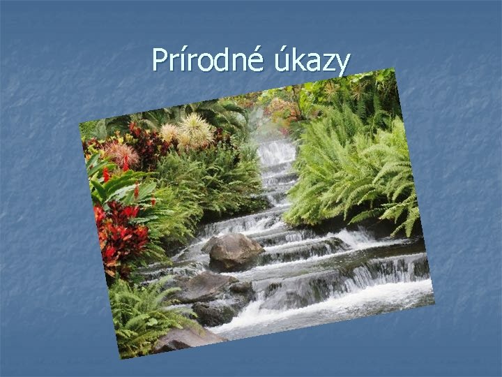 Prírodné úkazy Prírodné úkazy