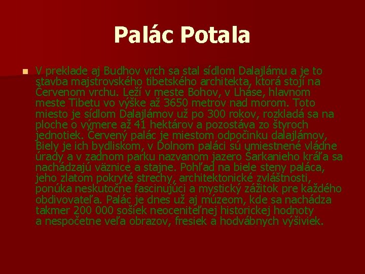 Palác Potala n V preklade aj Budhov vrch sa stal sídlom Dalajlámu a je Palác Potala n V preklade aj Budhov vrch sa stal sídlom Dalajlámu a je