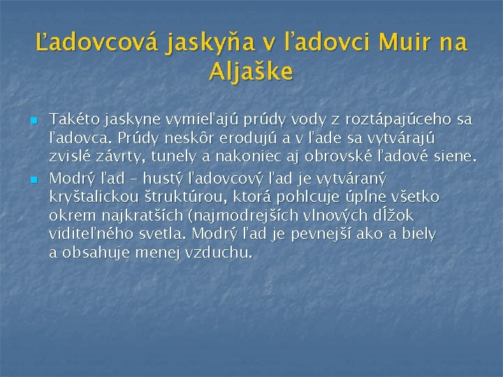 Ľadovcová jaskyňa v ľadovci Muir na Aljaške n n Takéto jaskyne vymieľajú prúdy vody Ľadovcová jaskyňa v ľadovci Muir na Aljaške n n Takéto jaskyne vymieľajú prúdy vody
