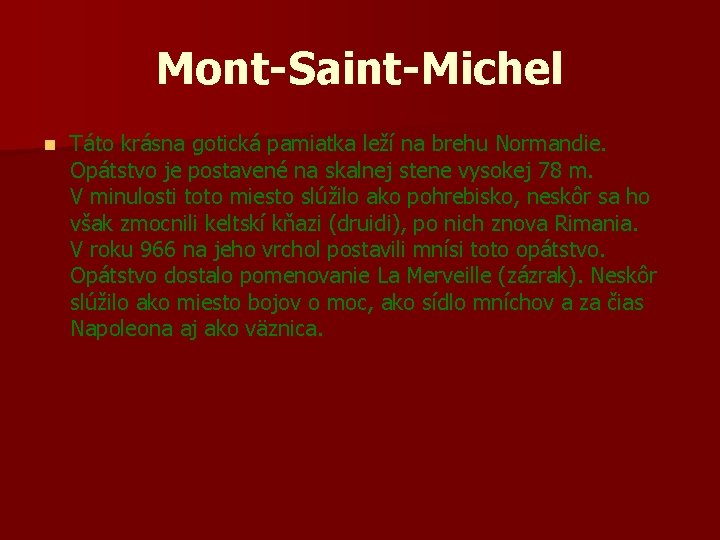 Mont-Saint-Michel n Táto krásna gotická pamiatka leží na brehu Normandie. Opátstvo je postavené na Mont-Saint-Michel n Táto krásna gotická pamiatka leží na brehu Normandie. Opátstvo je postavené na