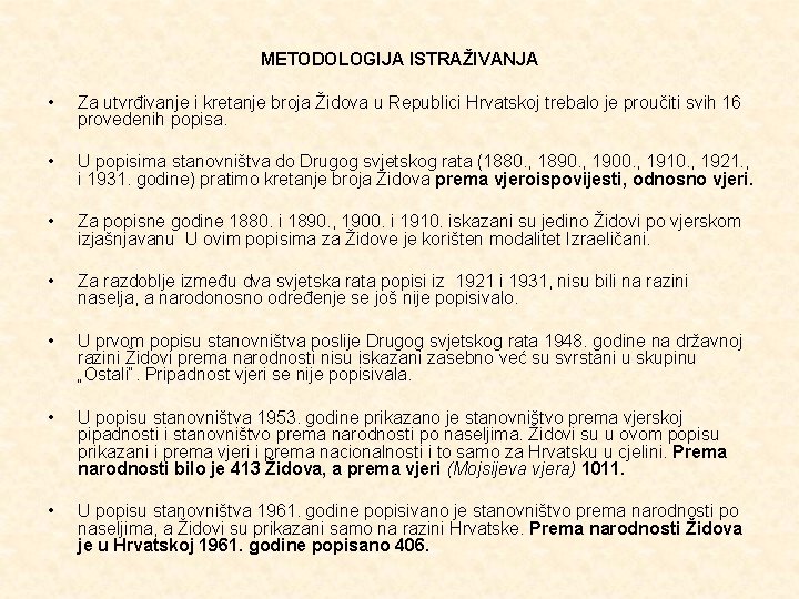 METODOLOGIJA ISTRAŽIVANJA • • Za utvrđivanje i kretanje broja Židova u Republici Hrvatskoj trebalo