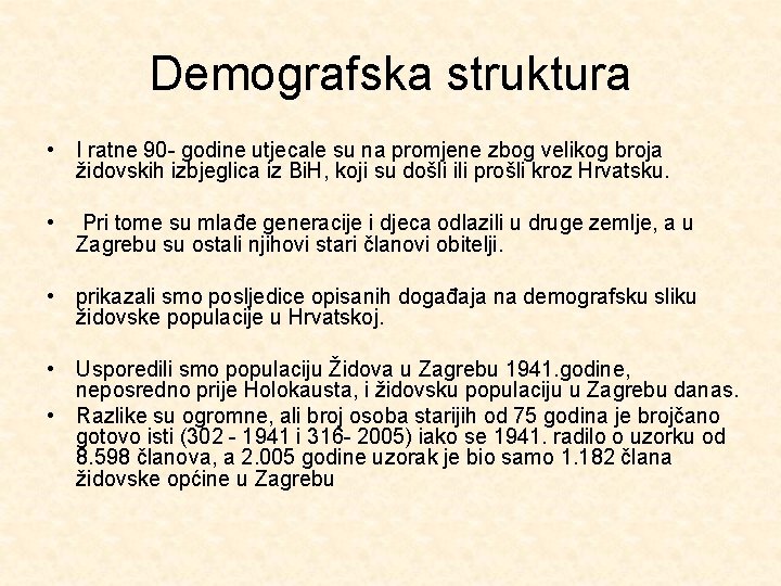 Demografska struktura • I ratne 90 - godine utjecale su na promjene zbog velikog