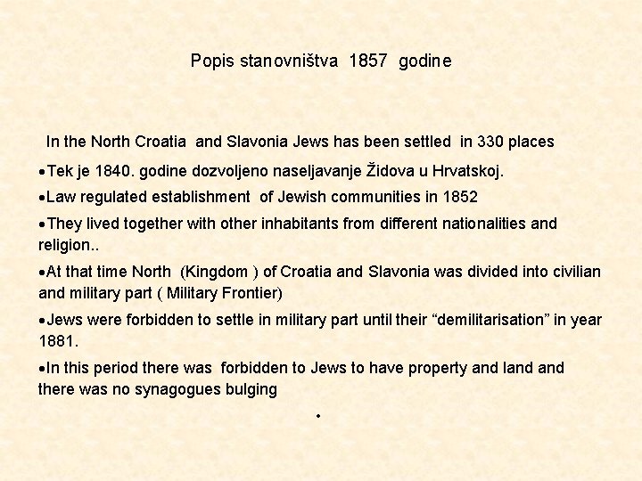 Popis stanovništva 1857 godine In the North Croatia and Slavonia Jews has been settled