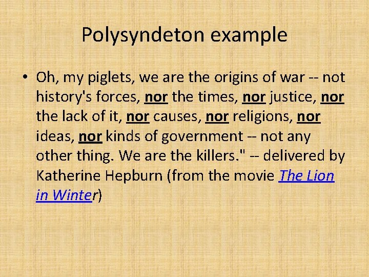 Polysyndeton example • Oh, my piglets, we are the origins of war -- not Polysyndeton example • Oh, my piglets, we are the origins of war -- not