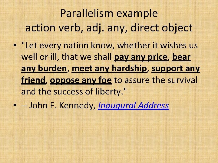 Parallelism example action verb, adj. any, direct object • "Let every nation know, whether Parallelism example action verb, adj. any, direct object • "Let every nation know, whether