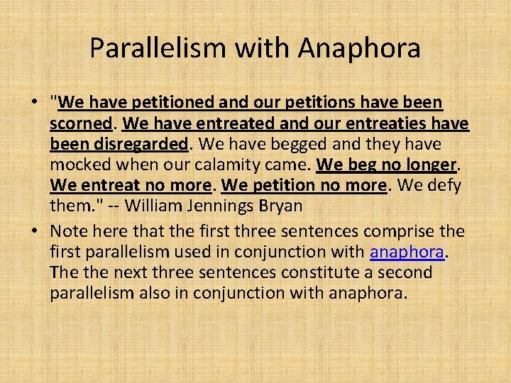 Parallelism with Anaphora • "We have petitioned and our petitions have been scorned. We Parallelism with Anaphora • "We have petitioned and our petitions have been scorned. We