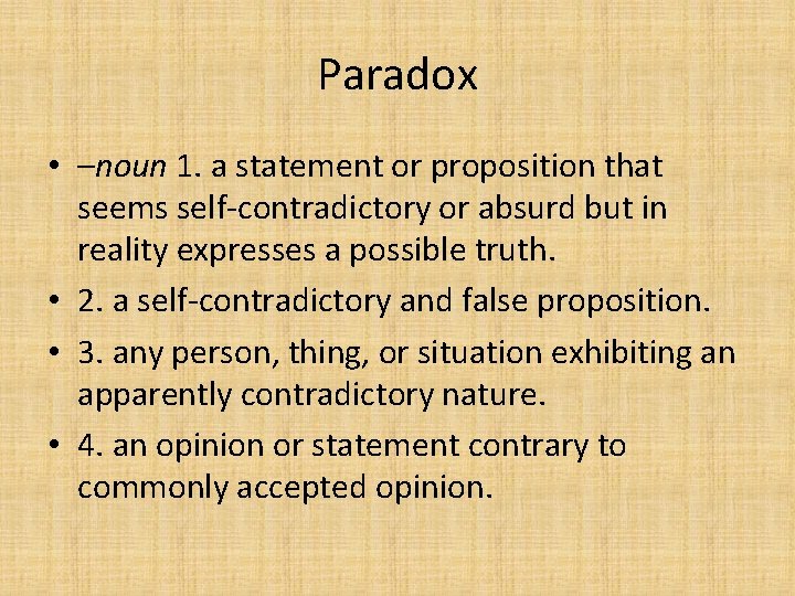 Paradox • –noun 1. a statement or proposition that seems self-contradictory or absurd but Paradox • –noun 1. a statement or proposition that seems self-contradictory or absurd but