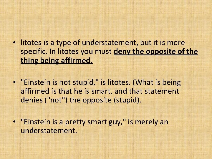 • litotes is a type of understatement, but it is more specific. In • litotes is a type of understatement, but it is more specific. In