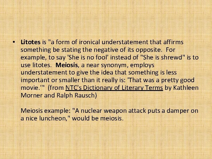 • Litotes is "a form of ironical understatement that affirms something be stating • Litotes is "a form of ironical understatement that affirms something be stating
