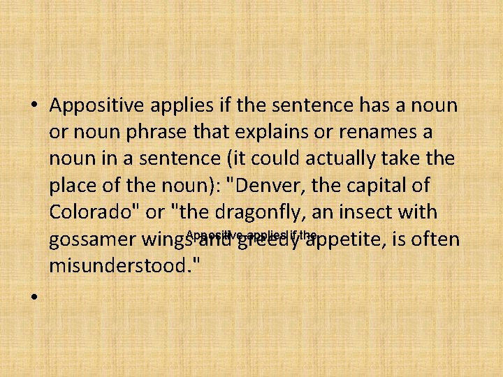 • Appositive applies if the sentence has a noun or noun phrase that • Appositive applies if the sentence has a noun or noun phrase that