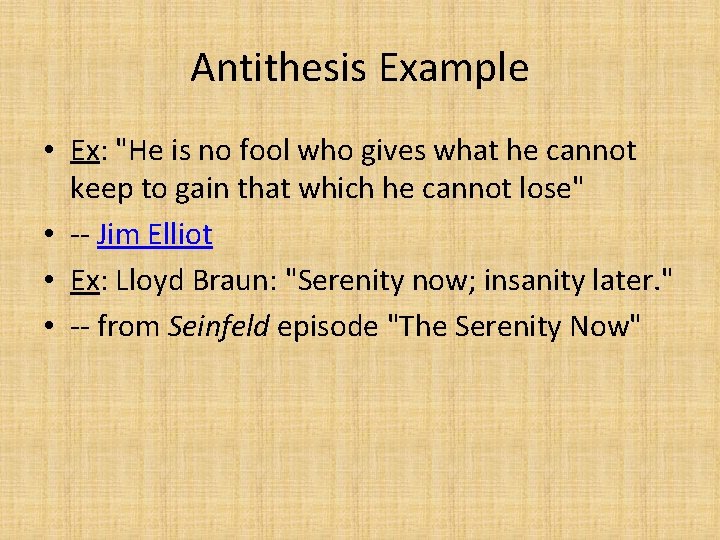 Antithesis Example • Ex: "He is no fool who gives what he cannot keep Antithesis Example • Ex: "He is no fool who gives what he cannot keep