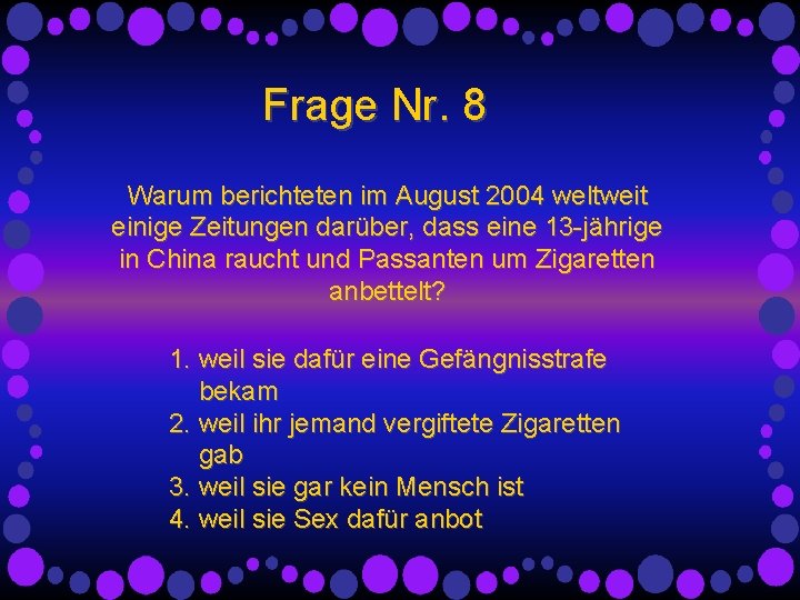 Frage Nr. 8 Warum berichteten im August 2004 weltweit einige Zeitungen darüber, dass eine