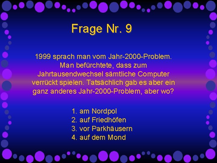 Frage Nr. 9 1999 sprach man vom Jahr-2000 -Problem. Man befürchtete, dass zum Jahrtausendwechsel