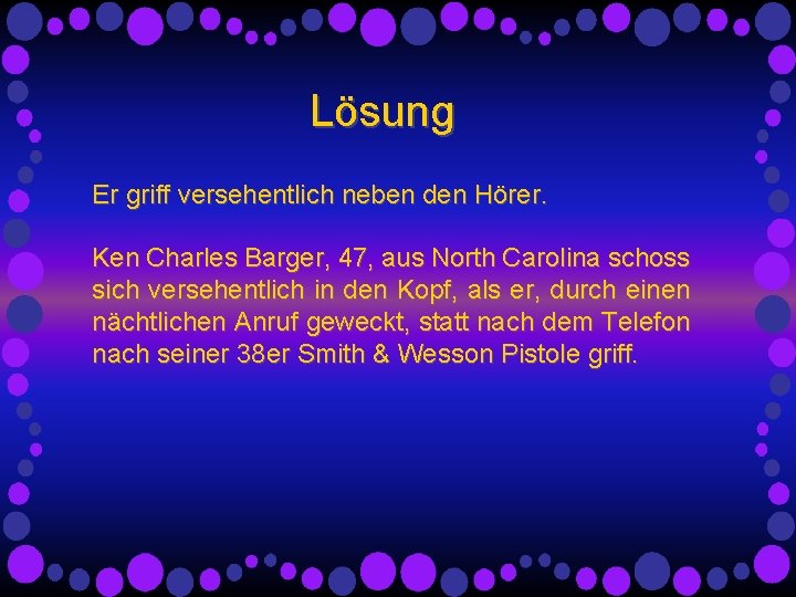 Lösung Er griff versehentlich neben den Hörer. Ken Charles Barger, 47, aus North Carolina
