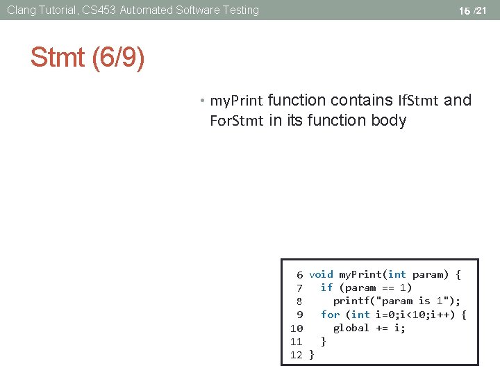 Clang Tutorial, CS 453 Automated Software Testing 15 /21 Stmt (6/9) • my. Print