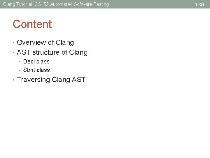 Clang Tutorial, CS 453 Automated Software Testing Content • Overview of Clang • AST