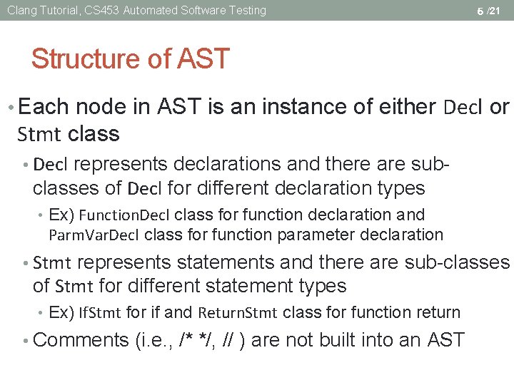 Clang Tutorial, CS 453 Automated Software Testing 5 /21 Structure of AST • Each