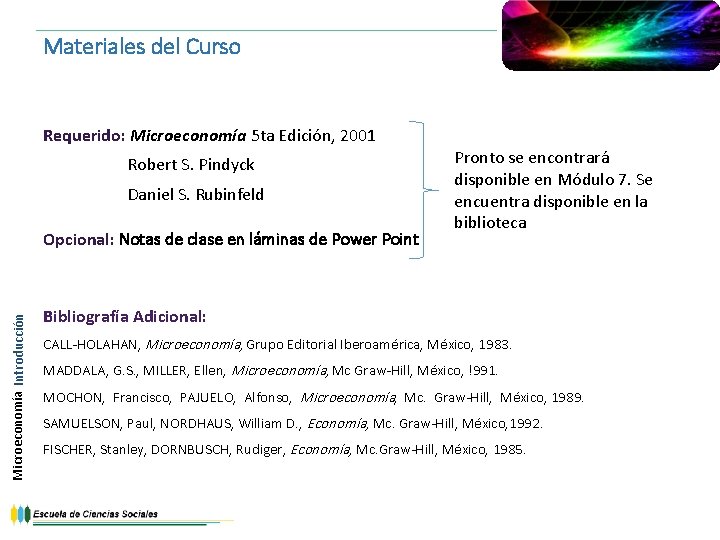 Materiales del Curso Requerido: Microeconomía 5 ta Edición, 2001 Robert S. Pindyck Daniel S.