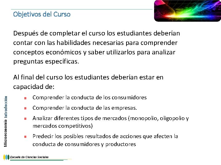 Objetivos del Curso Después de completar el curso los estudiantes deberían contar con las