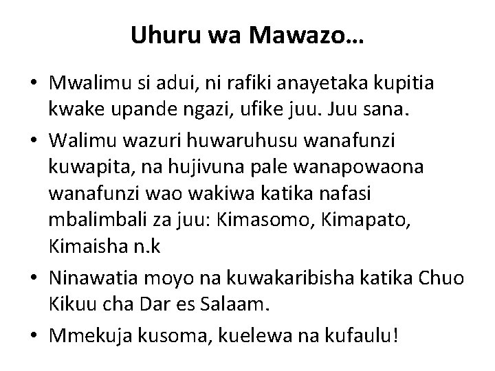 Uhuru wa Mawazo… • Mwalimu si adui, ni rafiki anayetaka kupitia kwake upande ngazi,