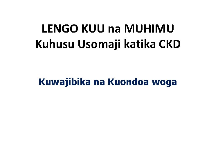 LENGO KUU na MUHIMU Kuhusu Usomaji katika CKD Kuwajibika na Kuondoa woga 