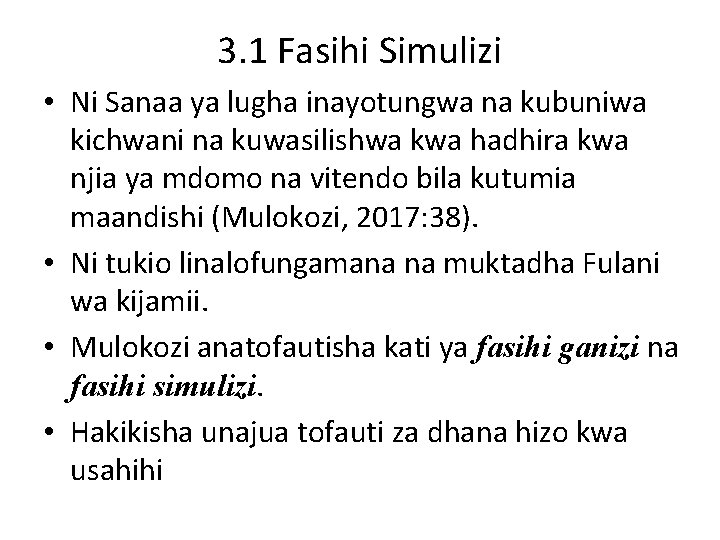 3. 1 Fasihi Simulizi • Ni Sanaa ya lugha inayotungwa na kubuniwa kichwani na