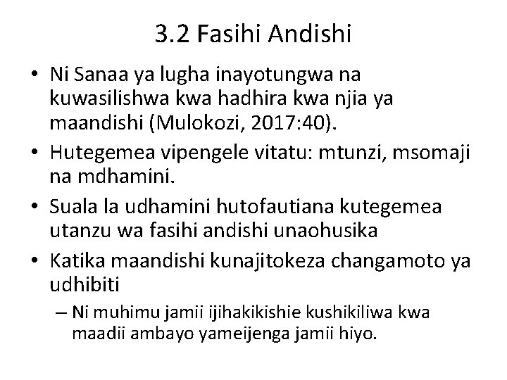 3. 2 Fasihi Andishi • Ni Sanaa ya lugha inayotungwa na kuwasilishwa kwa hadhira