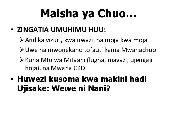 Maisha ya Chuo… • ZINGATIA UMUHIMU HUU: ØAndika vizuri, kwa uwazi, na moja kwa