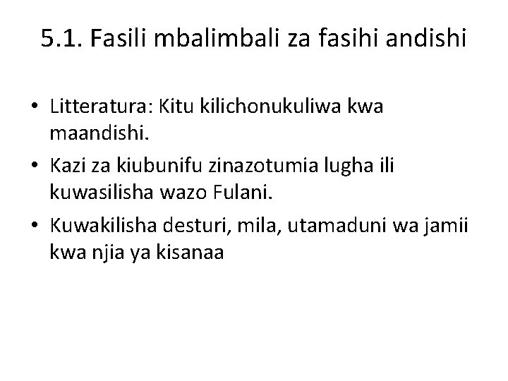 5. 1. Fasili mbali za fasihi andishi • Litteratura: Kitu kilichonukuliwa kwa maandishi. •