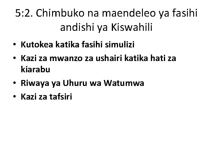 5: 2. Chimbuko na maendeleo ya fasihi andishi ya Kiswahili • Kutokea katika fasihi