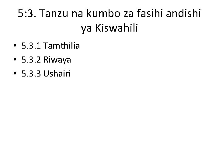 5: 3. Tanzu na kumbo za fasihi andishi ya Kiswahili • 5. 3. 1