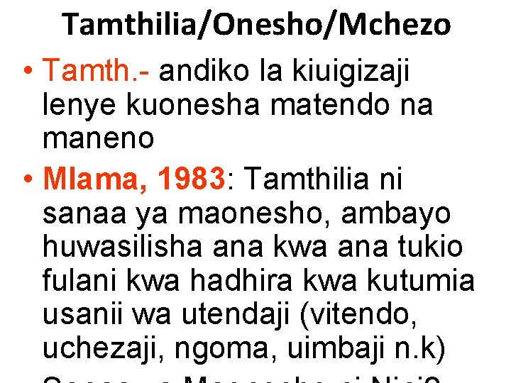 Tamthilia/Onesho/Mchezo • Tamth. - andiko la kiuigizaji lenye kuonesha matendo na maneno • Mlama,