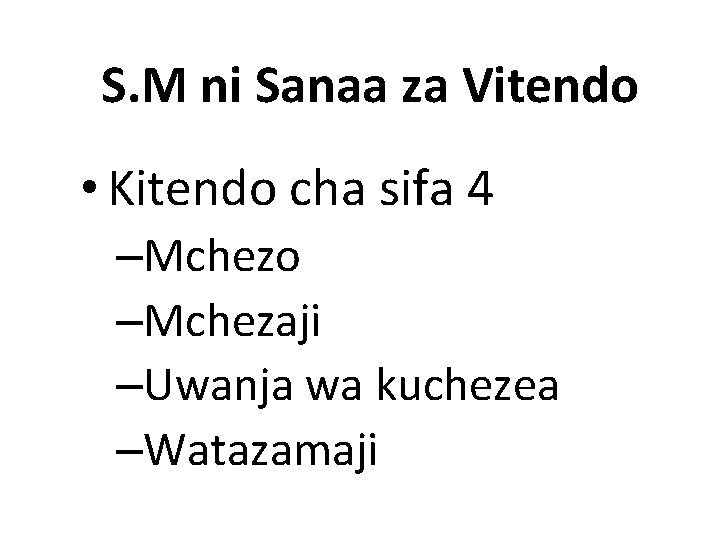 S. M ni Sanaa za Vitendo • Kitendo cha sifa 4 –Mchezo –Mchezaji –Uwanja