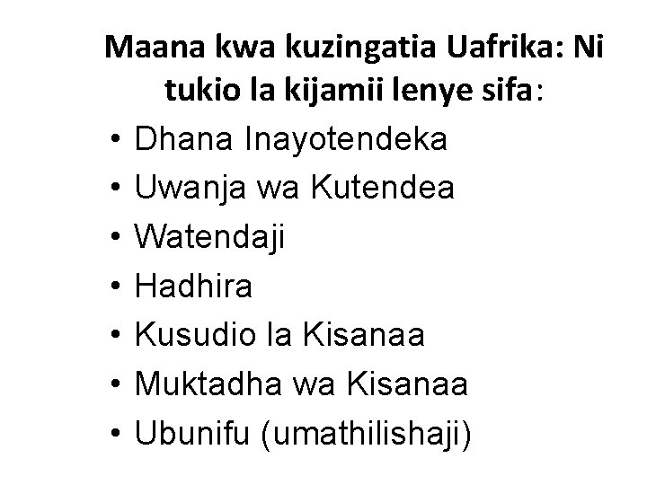 Maana kwa kuzingatia Uafrika: Ni tukio la kijamii lenye sifa: • Dhana Inayotendeka •