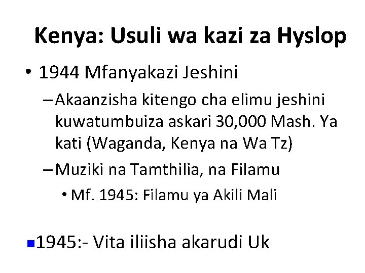 Kenya: Usuli wa kazi za Hyslop • 1944 Mfanyakazi Jeshini – Akaanzisha kitengo cha