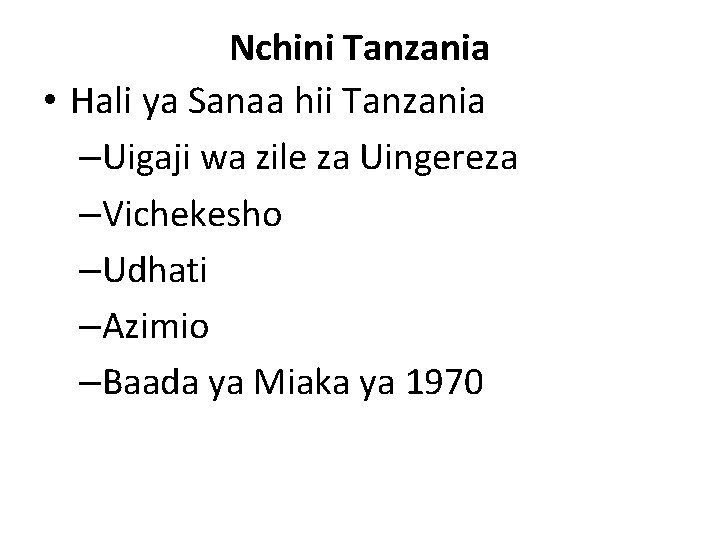 Nchini Tanzania • Hali ya Sanaa hii Tanzania –Uigaji wa zile za Uingereza –Vichekesho