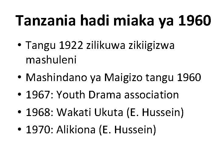 Tanzania hadi miaka ya 1960 • Tangu 1922 zilikuwa zikiigizwa mashuleni • Mashindano ya
