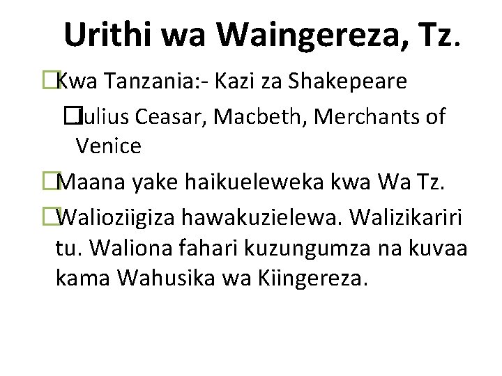 Urithi wa Waingereza, Tz. �Kwa Tanzania: - Kazi za Shakepeare �Julius Ceasar, Macbeth, Merchants